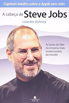 A Cabeca de Steve Jobs Leander Kahney